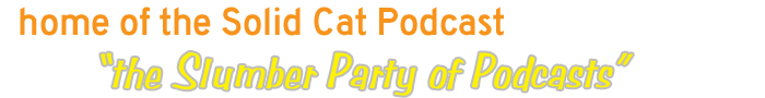 home of the Solid Cat podcast